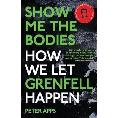 Afbeelding van Show Me the Bodies: How We Let Grenfell Happen