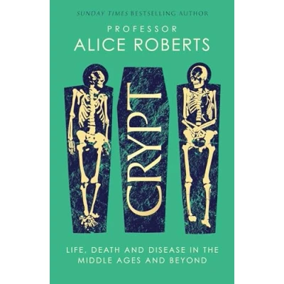 Afbeelding van Crypt: Life, Death and Disease in the Middle Ages Beyond