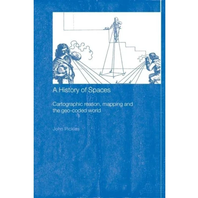 Afbeelding van A History of Spaces: Cartographic Reason, Mapping and the Geo Coded World