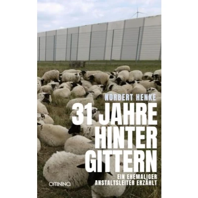 Afbeelding van 31 Jahre hinter Gittern: Ein ehemaliger Anstaltsleiter erzählt