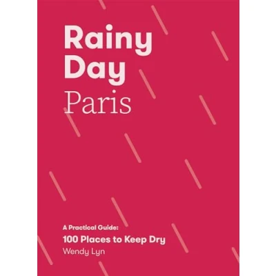 Afbeelding van Rainy Day Paris: A Practical Guide: 100 Places to Keep Dry