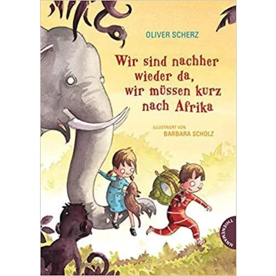 Afbeelding van wir sind nachher wieder da, mussen kurz nach Afrika: Vorlesebuch für Kinder ab 6 von Bestseller Autor Oliver Scherz