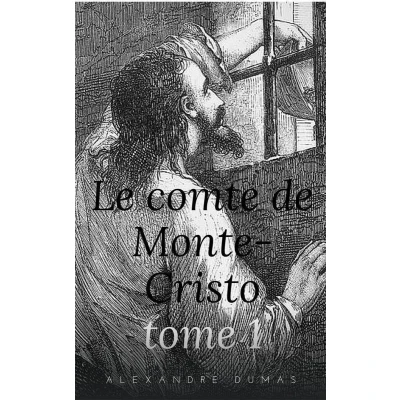 Afbeelding van Le Comte de Monte Cristo Tome I: Un roman d&#039;aventures d&#039;Alexandre Dumas