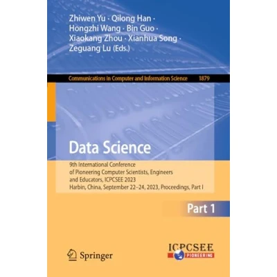 Afbeelding van Data Science: 9th International Conference of Pioneering Computer Scientists, Engineers and Educators, ICPCSEE 2023, Harbin, China, September 2224, Proceedings, Part I: 1879