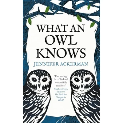 Afbeelding van What an Owl Knows: the New Science of World’s Most Enigmatic Birds