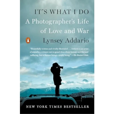 Afbeelding van It&#039;s What I Do: A Photographer&#039;s Life of Love and War