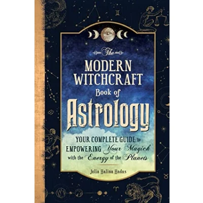 Afbeelding van the Modern Witchcraft Book of Astrology: Your Complete Guide to Empowering Magick with Energy Planets
