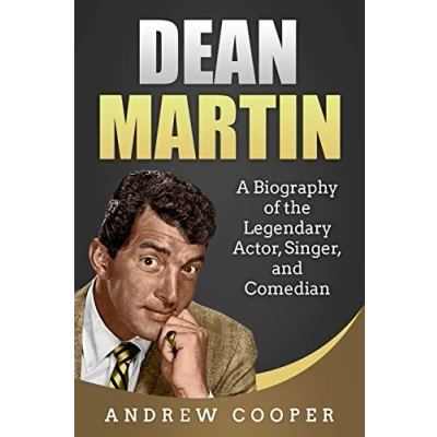 Afbeelding van Dean Martin: A Biography of the Legendary Actor, Singer, and Comedian