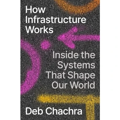 Afbeelding van How Infrastructure Works: Inside the Systems That Shape Our World