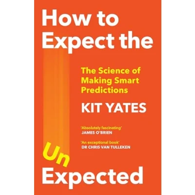 Afbeelding van How To Expect the Unexpected: Science of Making Predictions and Art Knowing When Not