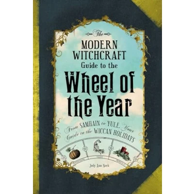 Afbeelding van the Modern Witchcraft Guide to Wheel of Year: From Samhain Yule, Your Wiccan Holidays