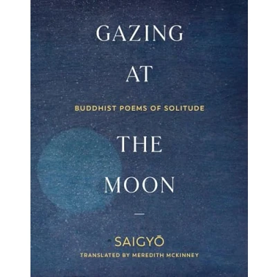 Afbeelding van Gazing at the Moon: Buddhist Poems of Solitude