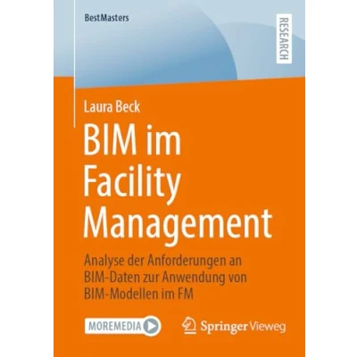 Afbeelding van BIM im Facility Management: Analyse der Anforderungen an Daten zur Anwendung von Modellen FM
