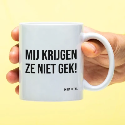 Afbeelding van Mok Mij krijgen ze niet gek!