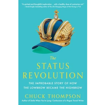 Afbeelding van the Status Revolution: Improbable Story of How Lowbrow Became Highbrow
