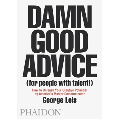 Afbeelding van Damn Good Advice (For People with Talent!): How To Unleash Your Creative Potential by America&#039;s Master Communicator