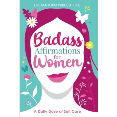 Afbeelding van Badass Affirmations for Women: A Daily Dose of Self Care: Gifts Women, Positive Books Women in Their 20s, 30s