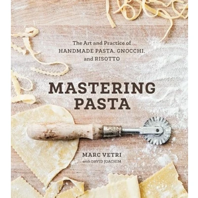 Afbeelding van Mastering Pasta: The Art and Practice of Handmade Pasta, Gnocchi, Risotto [A Cookbook]