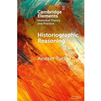 Afbeelding van Elements in Historical Theory and Practice Historiographic Reasoning