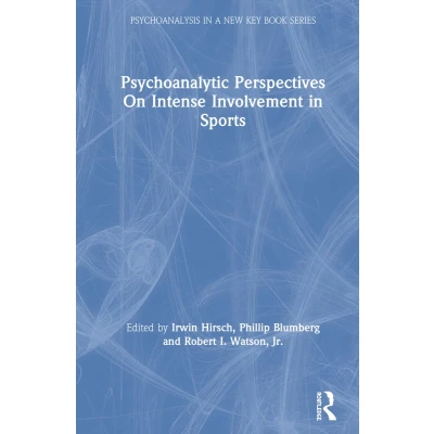 Afbeelding van Psychoanalysis in a New Key Book Series Psychoanalytic Perspectives On Intense Involvement Sports