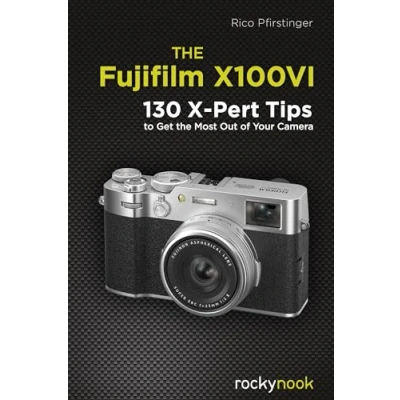 Afbeelding van the Fujifilm X100VI: 134 XPert Tips to Get Most Out of Your Camera