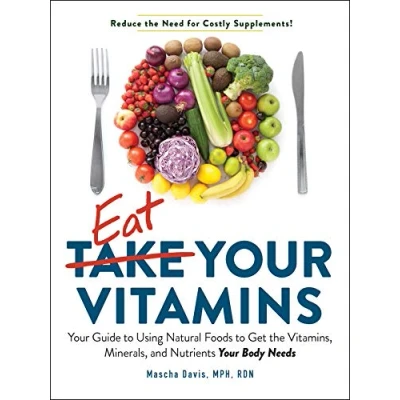 Afbeelding van Eat Your Vitamins: Guide to Using Natural Foods Get the Vitamins, Minerals, and Nutrients Body Needs