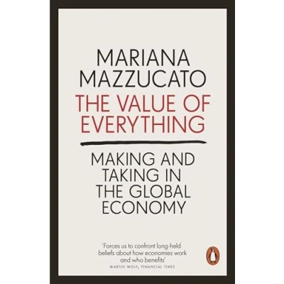 Afbeelding van the Value of Everything: Making and Taking in Global Economy