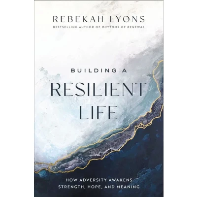 Afbeelding van Building a Resilient Life: How Adversity Awakens Strength, Hope, and Meaning