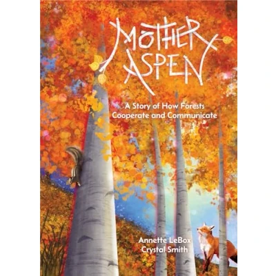 Afbeelding van Mother Aspen: A Story of How Forests Cooperate and Communicate
