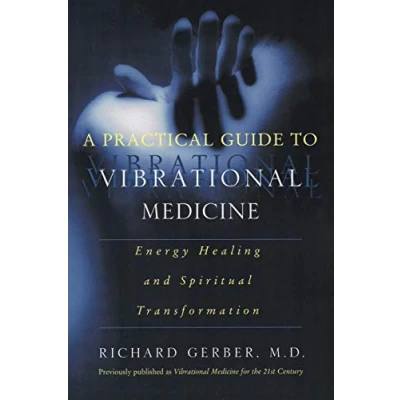 Afbeelding van A Practical Guide to Vibrational Medicine: Energy Healing and Spiritual Transformation