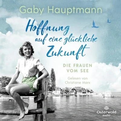 Afbeelding van Hoffnung auf eine glückliche Zukunft (Die Frauen vom See 1): Die See: 2 CDs