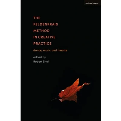 Afbeelding van The Feldenkrais Method in Creative Practice