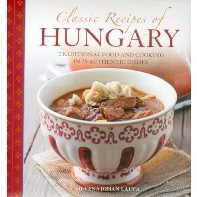 Afbeelding van Classic Recipes of Hungary: Traditional Food and Cooking in 25 Authentic Dishes