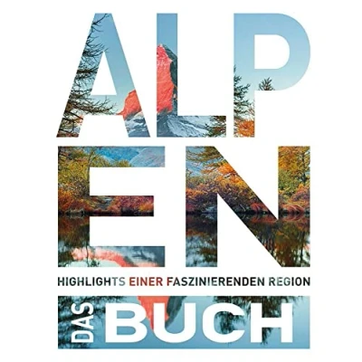Afbeelding van Die Alpen. Das Buch: Highlights einer faszinierenden Region