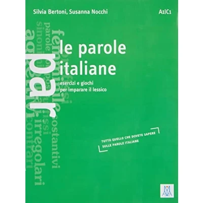 Afbeelding van Le parole italiane. Esercizi e giochi per l&#039;apprendimento, la memorizzazione l&#039;ampliamento del lessico. A1 C1