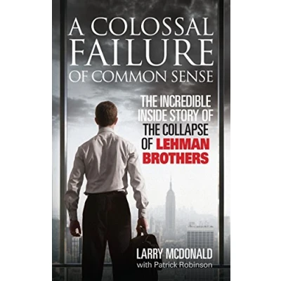 Afbeelding van A Colossal Failure of Common Sense: the Incredible Inside Story Collapse Lehman Brothers