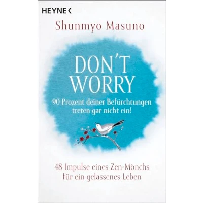 Afbeelding van Don&#039;t Worry 90 Prozent deiner Befürchtungen treten gar nicht ein!: 48 Impulse eines Zen Mönchs für ein gelassenes Leben