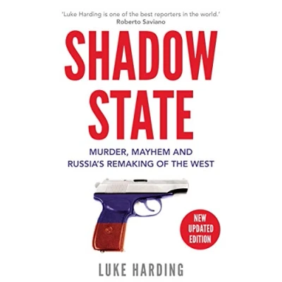 Afbeelding van Shadow State: Murder, Mayhem and Russia&#039;s Remaking of the West