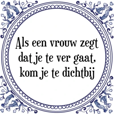 Afbeelding van Als een vrouw zegt dat je te ver gaat, kom Tegeltje + Spreuk