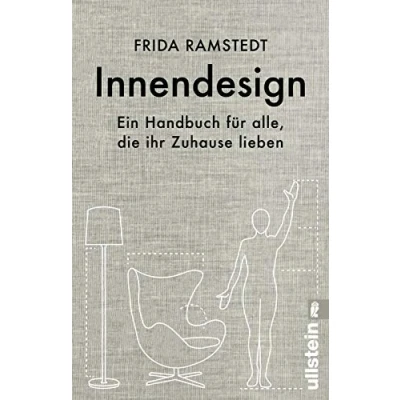 Afbeelding van Innendesign: Ein Handbuch für alle, die ihr Zuhause lieben international erfolgreiche Innendesignerin erklärt Grundlagen des Einrichtens und verrät ihre wertvollsten Tipps.