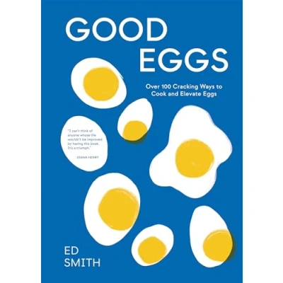 Afbeelding van Good Eggs: Over 100 Cracking Ways to Cook and Elevate Eggs