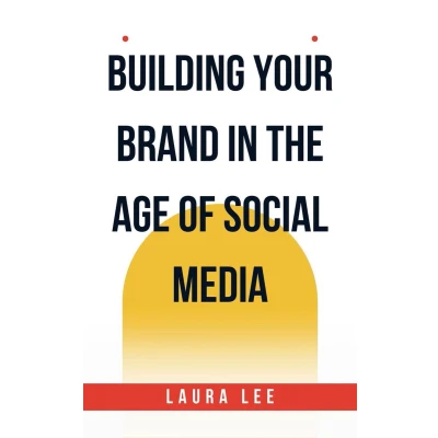 Afbeelding van Building Your Brand in the Age of Social Media