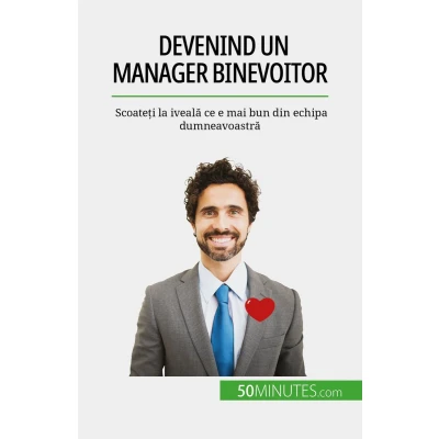 Afbeelding van Devenind un manager binevoitor: Scoateți la iveală ce e mai bun din echipa dumneavoastră