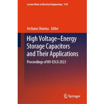 Afbeelding van High VoltageEnergy Storage Capacitors and Their Applications: Proceedings of HV ESCA 2023: 1143