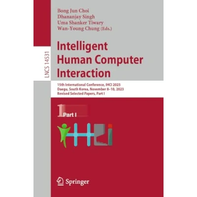 Afbeelding van Intelligent Human Computer Interaction: 15th International Conference, IHCI 2023, Daegu, South Korea, November 810, Revised Selected Papers, Part I: 14531