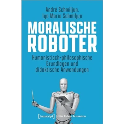 Afbeelding van Moralische Roboter: Humanistisch philosophische Grundlagen und didaktische Anwendungen