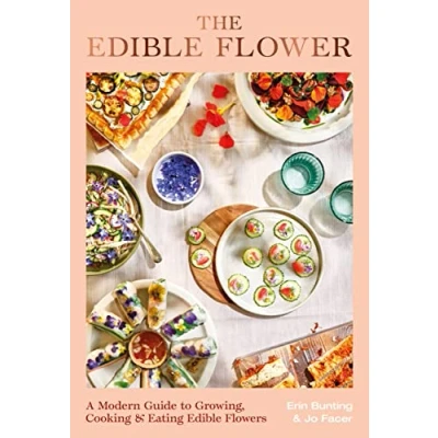 Afbeelding van The Edible Flower: A Modern Guide to Growing, Cooking and Eating Flowers