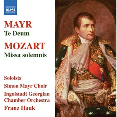 Afbeelding van Simon Mayr Choir, Ingolstadt Georgian Chamber Orchestra Mozart: Missa Solemnis /Mayr: Te Deum (CD)
