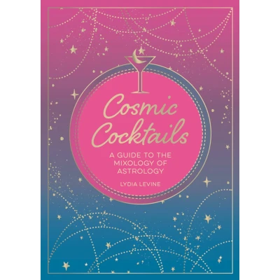 Afbeelding van Cosmic Cocktails: A Guide to the Mixology of Astrology