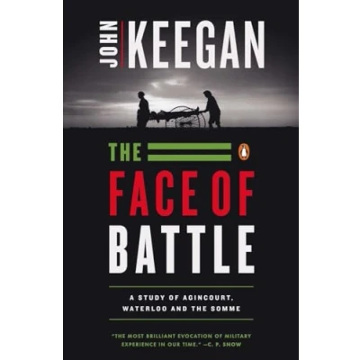 Afbeelding van the Face of Battle: A Study Agincourt, Waterloo, and Somme